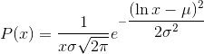 P(x) = \dfrac{1}{x \sigma \sqrt{2\pi}} e^{-\dfrac{(\ln x - \mu)^2}{2\sigma^2}}