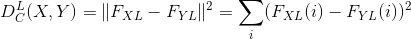 D_C^L(X,Y) = \|F_{XL} - F_{YL}\|^2 = \sum_i (F_{XL}(i) - F_{YL}(i))^2
